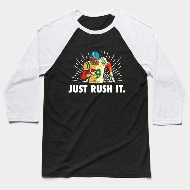 Just Rush It Football Player Baseball T-Shirt by superdupertees